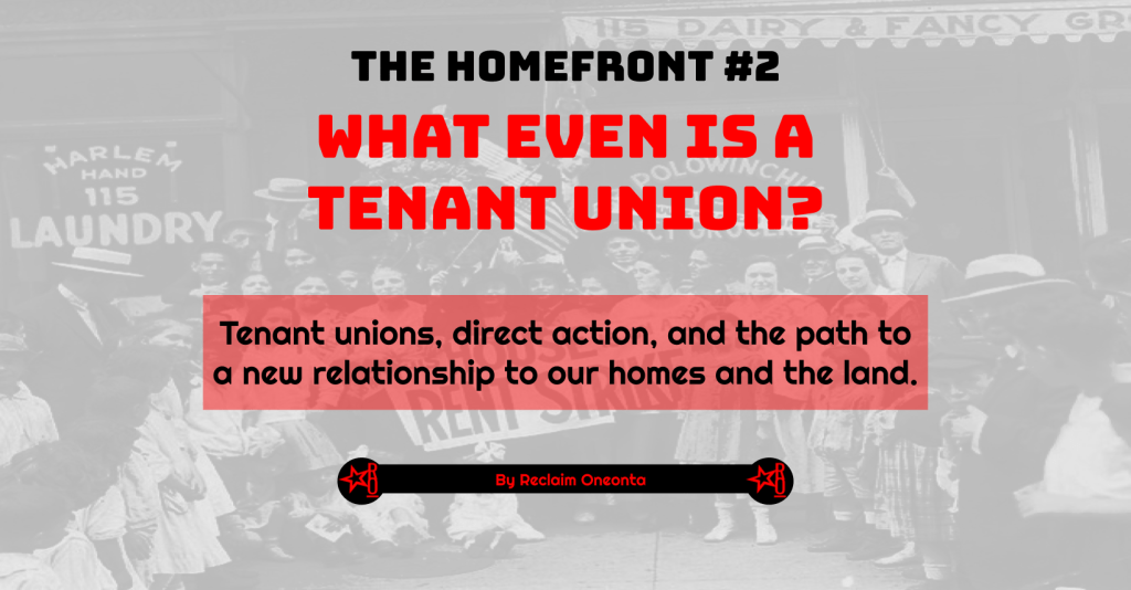 The Homefront #2: What Even is a Tenant&nbsp;Union?